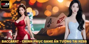 Baccarat - Chinh Phục Game Ấn Tượng Tại HZ88