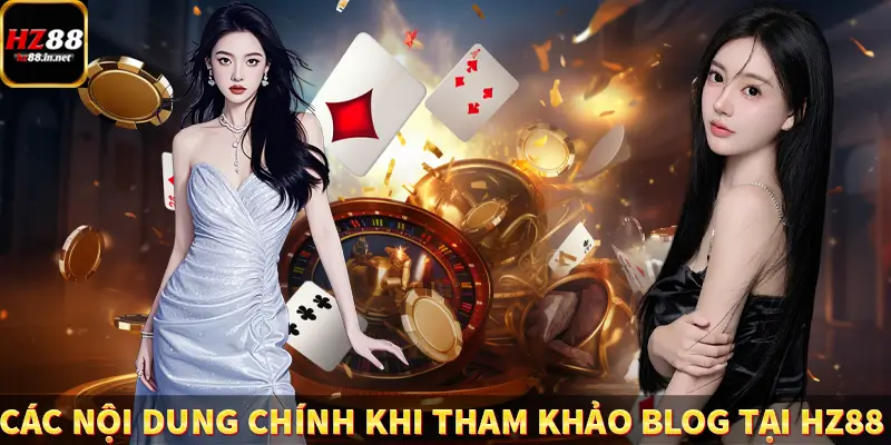 Các nội dung chính khi tham khảo blog tại HZ88
