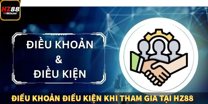 Điều khoản điều kiện khi tham gia tại HZ88