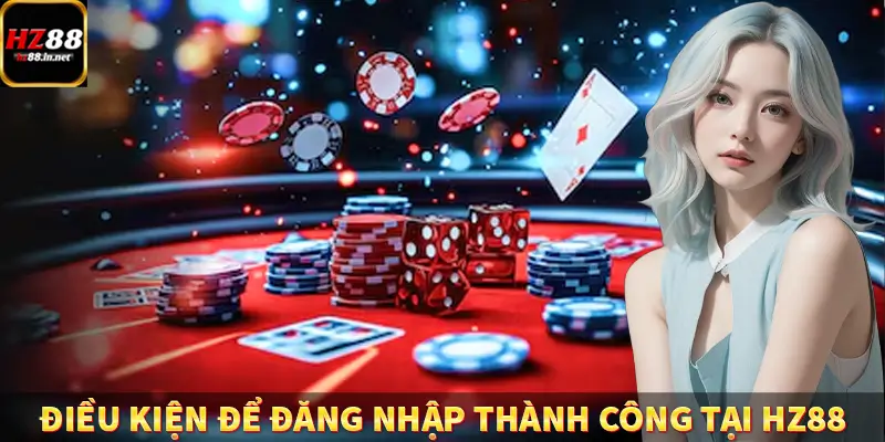 Điều kiện để đăng nhập thành công tại HZ88