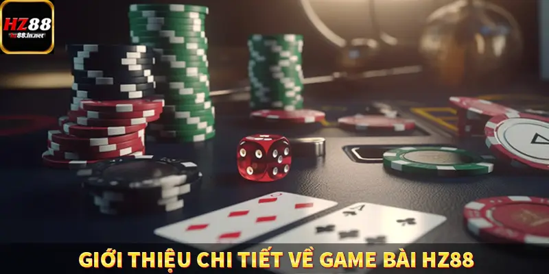 Giới thiệu chi tiết về game bài HZ88
