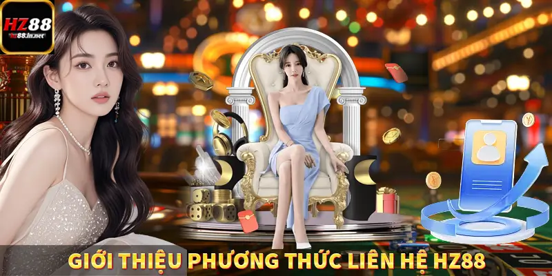 Liên Hệ HZ88 - Cách Kết Nối Tới Nhà Cái Nhanh Chóng 4 Giới thiệu phương thức liên hệ HZ88