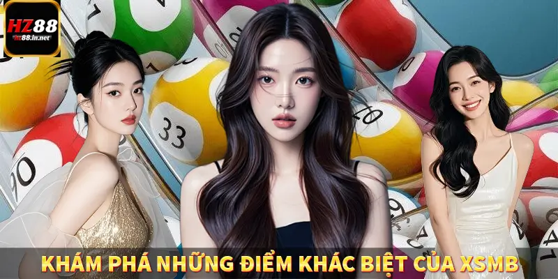 Khám phá những điểm khác biệt của XSMB 