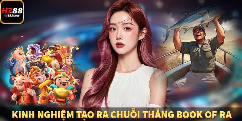 Kinh nghiệm tạo ra chuỗi thắng trong Book of Ra