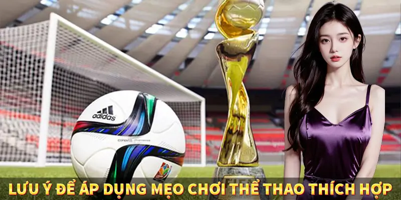 Lưu ý để áp dụng mẹo chơi thể thao thích hợp