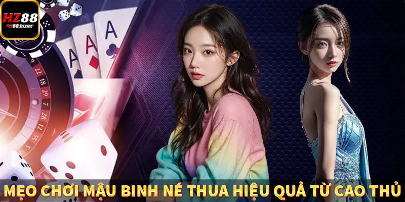 Mẹo chơi mậu binh né thua hiệu quả từ cao thủ