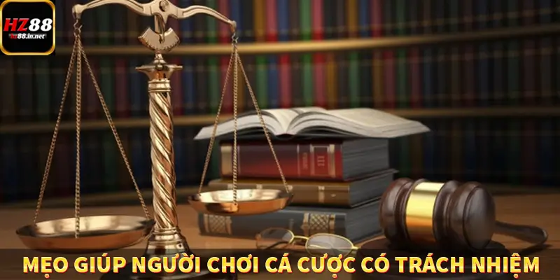 Mẹo giúp người chơi tham gia có trách nhiệm