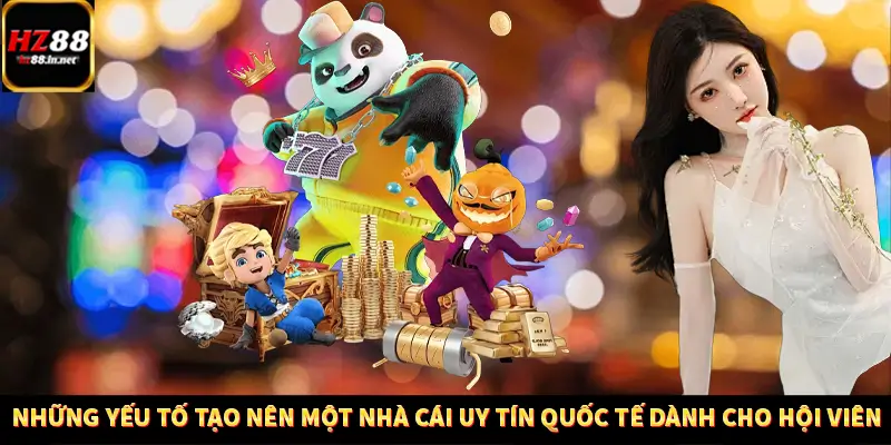 Casino Trực Tuyến HZ88 Có Thực Sự Minh Bạch Và An Toàn Không? 12 Những yếu tố tạo nên một nhà cái uy tín quốc tế dành cho hội viên