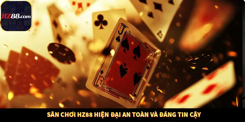 Sân chơi HZ88 hiện đại an toàn và đáng tin cậy