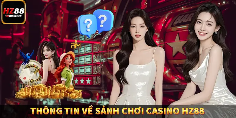 Thông tin về sảnh chơi Casino HZ88