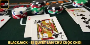 Blackjack - Bí Quyết Làm Chủ Cuộc Chơi