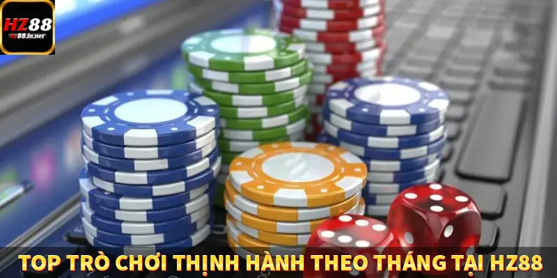 Top trò chơi thịnh hành theo tháng tại HZ88