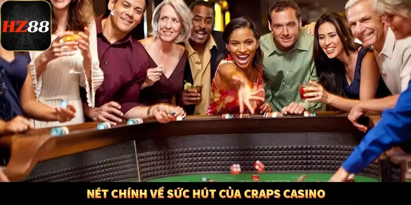 Nét chính về sức hút của Craps Casino