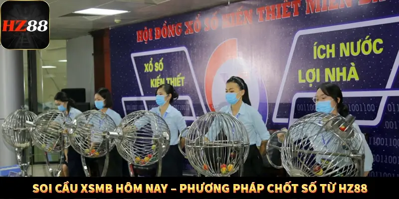 Soi Cầu XSMB Hôm Nay – Phương Pháp Chốt Số Từ HZ88
