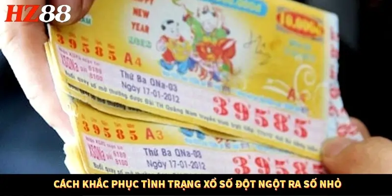 Cách khắc phục tình trạng xổ số đột ngột ra số nhỏ Cách khắc phục tình trạng xổ số đột ngột ra số nhỏ