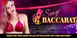 Khám Phá Tổng Quan Về Lịch Sử Và Nguồn Gốc Game Baccarat