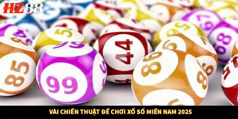 Vài chiến thuật để chơi xổ số miền Nam 2025 Vài chiến thuật để chơi xổ số miền Nam 2025