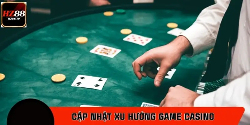 Cập nhật các xu hướng game casino online HZ88 nổi bật 2026