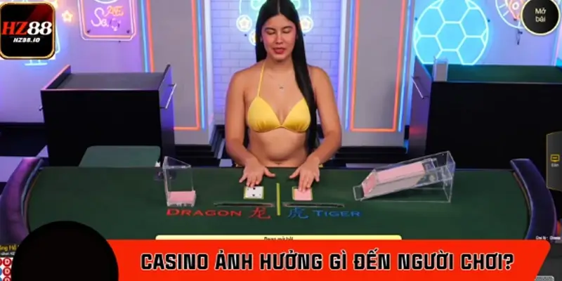 Casino online HZ88 ảnh hưởng gì đến người chơi?