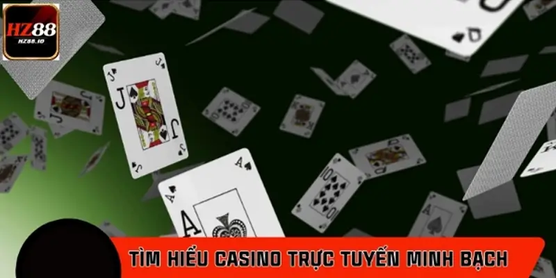 Casino trực tuyến HZ88 có thực sự minh bạch? - Phân tích