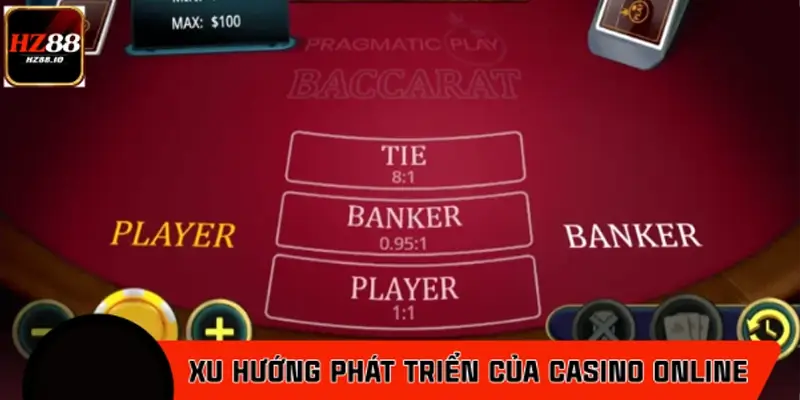Những xu hướng phát triển vượt bậc của casino online