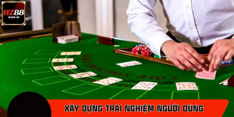 Tip xây dựng trải nghiệm người dùng trong casino online HZ88