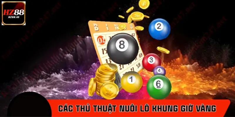 Các thủ thuật nuôi lô khung giờ vàng được cao thủ tin dùng