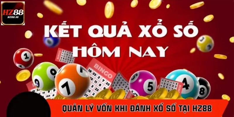 Quản lý vốn khi đánh xổ số tại HZ88