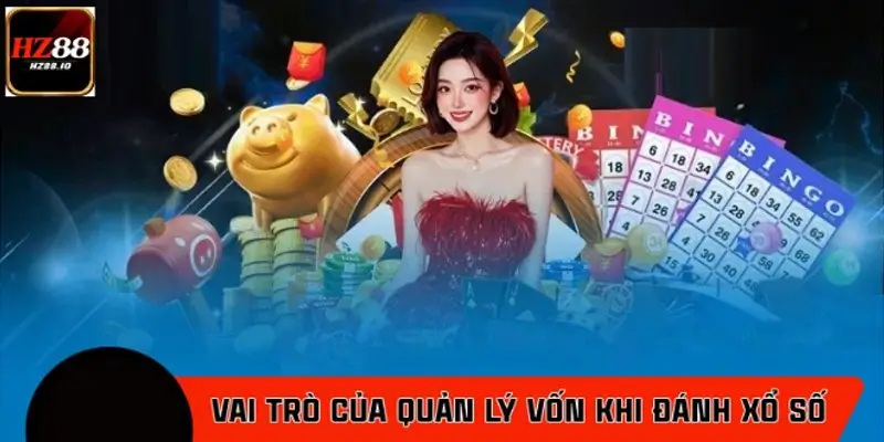 Vì sao cần quản lý vốn khi đánh xổ số tại nhà cái HZ88? Vì sao cần quản lý vốn khi đánh xổ số tại nhà cái HZ88?